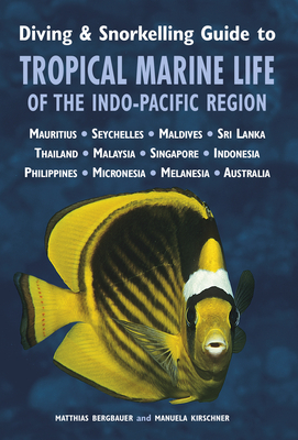Diving & Snorkelling Guide to Tropical Marine Life of the Indo-Pacific By Manuela Kirschner (By (photographer)), Matthias Bergbauer Cover Image