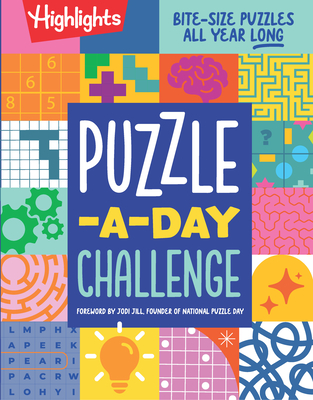 Puzzle-a-Day Challenge: Bite-Size Puzzles All Year Long : Bite-Size Puzzles All Year Long, A 365 Day Kids Puzzle Book with a Variety of Puzzles Including Word Searches, Brain Teasers, Mazes and More for Kids 6-9 (Highlights Hidden Pictures)