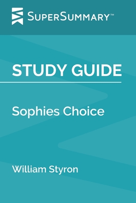 Study Guide: Sophies Choice by William Styron (SuperSummary) Cover Image