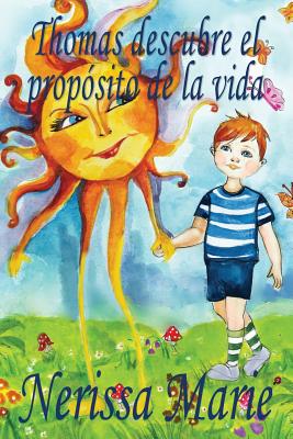 Thomas descubre el propósito de la vida (libro de niños sobre el propósito de la vida, cuentos infantiles, libros infantiles, libros para los niños, l Cover Image