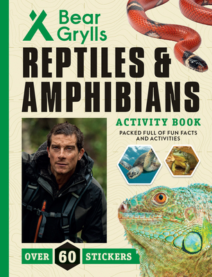 Reptiles and Amphibians (Bear Grylls Activity Books)