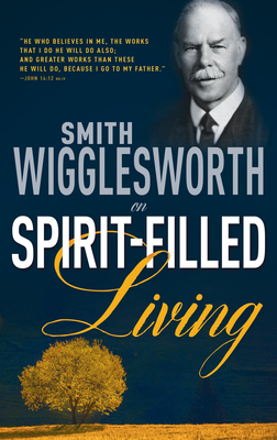 Smith Wigglesworth on Spirit-Filled Living Cover Image