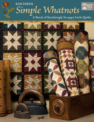 Simple Whatnots: A Batch of Satisfyingly Scrappy Little Quilts By Kim Diehl Cover Image
