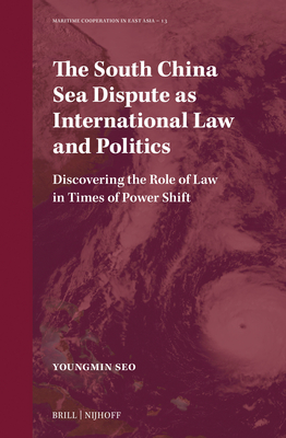 The South China Sea Dispute as International Law and Politics: Discovering the Role of Law in Times of Power Shift (Maritime Cooperation in East Asia #13) Cover Image