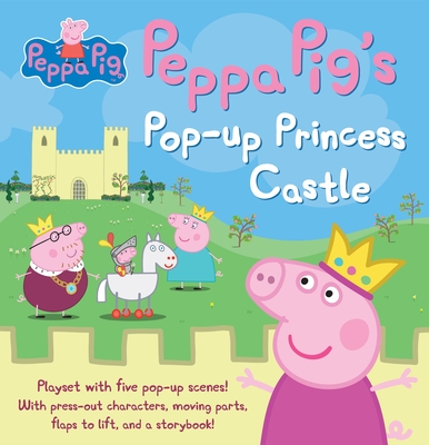 Peppa Pig's Pop-up Princess Castle By Candlewick Press, Entertainment One (Illustrator) Cover Image