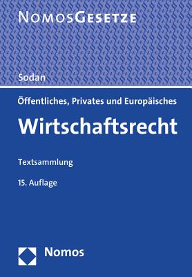 Offentliches, Privates Und Europaisches Wirtschaftsrecht: Textsammlung, Rechtsstand: 15. Februar 2015