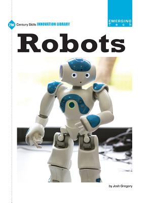 Robots (21st Century Skills Innovation Library: Emerging Tech) Cover Image