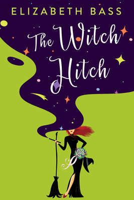 The Witch Hitch (A Cupcake Coven Romance #2) By Elizabeth Bass Cover Image