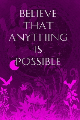 Believe That Anything Is Possible: Inspirational College Ruled Notebook - Scarlet Nature Inspired Background Cover Image
