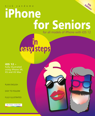 iPhone for Seniors: Covers IOS 12 (In Easy Steps) Cover Image