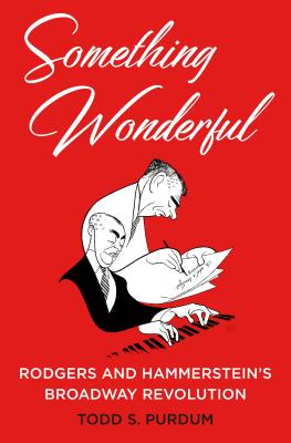 Something Wonderful: Rodgers and Hammerstein's Broadway Revolution Cover Image