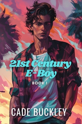 21st Century E-Boy: A TikTok Collab House Story - The 21st Century E-Boy/E-Girl Series, Book 1 Cover Image