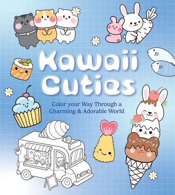 Kawaii Cuties: Color Your Way Through a Charming and Adorable World - More Than 100 Pages To Color! (Chartwell Coloring Books)
