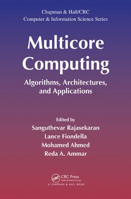 Multicore Computing: Algorithms, Architectures, and Applications (Chapman & Hall/CRC Computer and Information Science) Cover Image