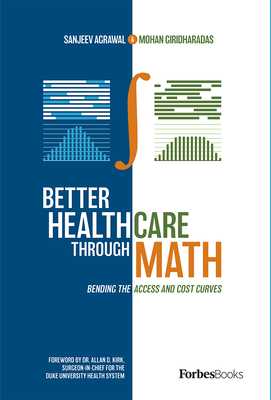 Better Healthcare Through Math: Bending the Access and Cost Curves By Sanjeev Agrawal, Mohan Giridharadas Cover Image