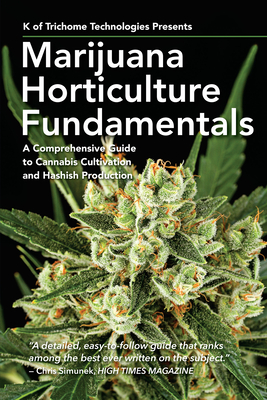 Marijuana Horticulture Fundamentals: A Comprehensive Guide to Cannabis Cultivation and Hashish Production Cover Image