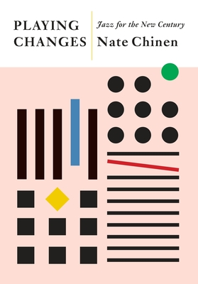 Playing Changes: Jazz for the New Century By Nate Chinen Cover Image