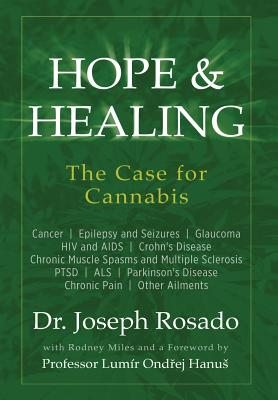 Hope & Healing, The Case for Cannabis: Cancer Epilepsy and Seizures Glaucoma HIV and AIDS Crohn's Disease Chronic Muscle Spasms and Multiple Sclerosis