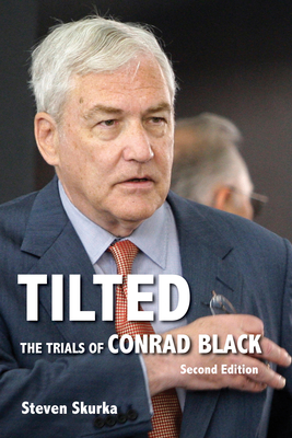 Tilted: The Trials of Conrad Black, Second Edition Cover Image