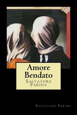 Amore Bendato (Italian Edition) By Salvatore Farina Cover Image