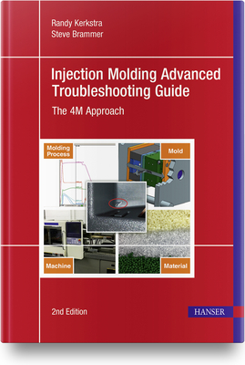 Injection Molding Advanced Troubleshooting Guide 2e: The 4m Approach Cover Image