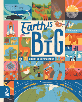 Earth Is Big: A Book of Comparisons By Steve Tomecek, Marcos Farina (Illustrator) Cover Image