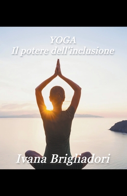 Yoga il potere dellinclusione By Ivana Brigliadori Cover Image