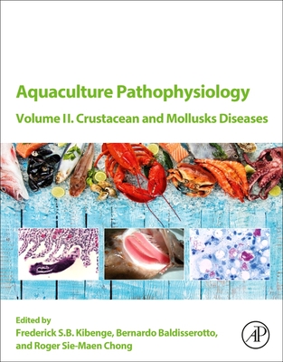 Aquaculture Pathophysiology: Volume II. Crustacean and Molluscan Diseases By Frederick S. B. S. B. Kibenge (Editor), Bernardo Baldisserotto (Editor), Roger Sie-Maen Chong (Editor) Cover Image