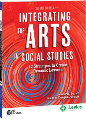 Integrating the Arts in Social Studies: 30 Strategies to Create Dynamic Lessons (Strategies to Integrate the Arts) Cover Image