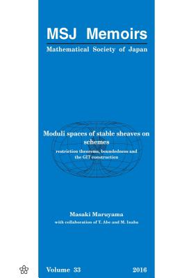 Moduli Spaces of Stable Sheaves on Schemes: Restriction Theorems, Boundedness and the Git Construction (Mathematical Society of Japan Memoirs #33) Cover Image
