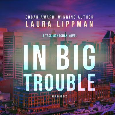 In Big Trouble By Laura Lippman, Deborah Hazlett (Read by) Cover Image