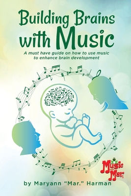 Building Brains with Music By Maryann Harman Cover Image