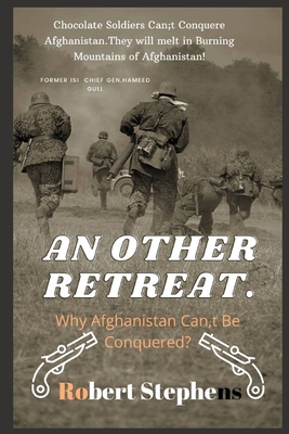 An Other Retreat.: Why Afghanistan Can, t be Conquered? Cover Image