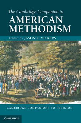 The Cambridge Companion to American Methodism (Cambridge Companions to Religion) Cover Image