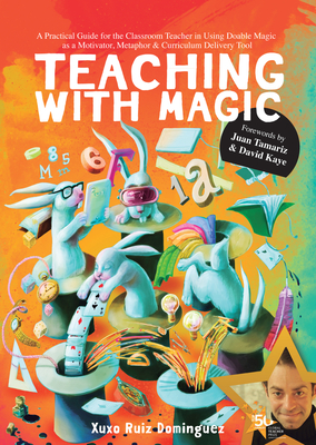 Teaching with Magic By David Kaye, Xuxo Ruiz Domínguez, Andrea Stojilkov (Translated by), Juan Tamariz (Foreword by) Cover Image