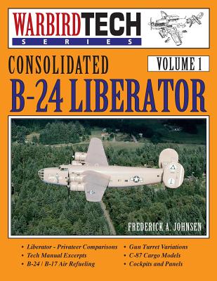 Consolidated B-24 Liberator- Warbirdtech Vol. 1 By Frederick A. Johnsen Cover Image