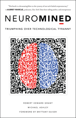Neuromined: Triumphing Over Technological Tyranny By Robert Edward Grant, Michael Ashley Cover Image