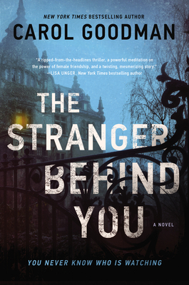 The Stranger Behind You: A Novel By Carol Goodman Cover Image