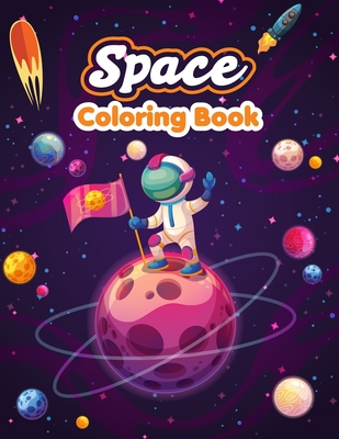 Space coloring book: For Kids, Boys, Girls. Fun Pages to Color with Astronaut, Planets, Spaceships, Satellites, Moon Landing, Rocket Launch Cover Image