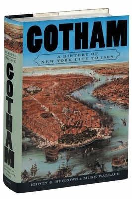 Gotham: A History of New York City to 1898 (History of NYC)