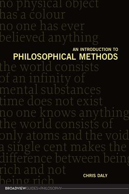 An Introduction to Philosophical Methods (Broadview Guides to Philosophy) By Christopher Daly Cover Image