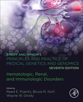Emery and Rimoin's Principles and Practice of Medical Genetics and Genomics: Hematologic, Renal, and Immunologic Disorders By Reed E. Pyeritz (Editor), Bruce R. Korf (Editor), Wayne W. Grody (Editor) Cover Image