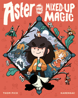 Aster and the Mixed-Up Magic: (A Graphic Novel) By Thom Pico, Karensac (Illustrator) Cover Image