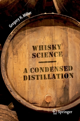 Whisky Science: A Condensed Distillation By Gregory H. Miller Cover Image
