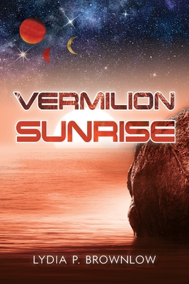 Vermilion Sunrise By Lydia P. Brownlow Cover Image