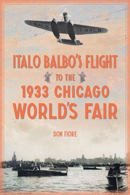 Italo Balbo's Flight to the 1933 Chicago World's Fair Cover Image