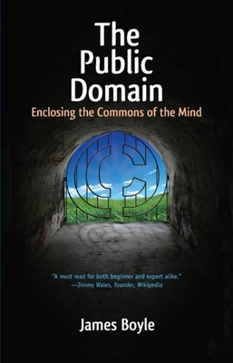 The Public Domain: Enclosing the Commons of the Mind Cover Image