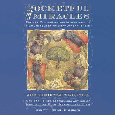 Pocketful of Miracles Lib/E: Prayer, Meditations, and Affirmations to Nurture Your Spirit Every Day of the Year By Joan Borysenko (Read by) Cover Image
