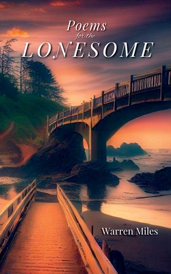 Poems for the Lonesome: A Collection of Lyrical Rhyming Poems by Warren Miles Cover Image