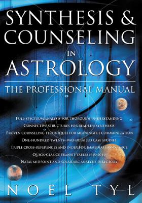 Synthesis & Counseling in Astrology: The Professional Manual the Professional Manual Cover Image